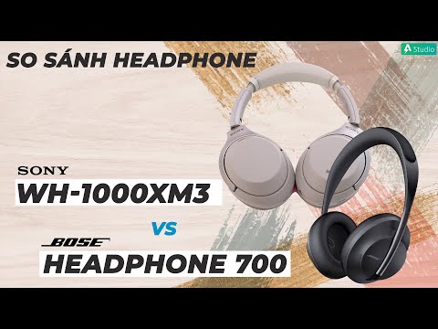 Sony WH-1000XM3 vs Bose Headphone 700| Nên chọn tai nghe không dây chống ồn nào???