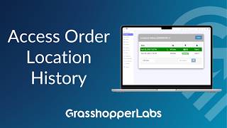 Access Location History for Existing Orders - Grasshopper Labs