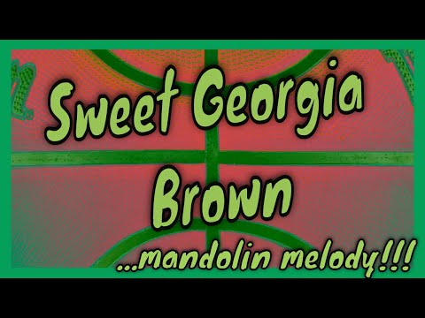 Sweet Georgia Brown ... mandolin melody!!!