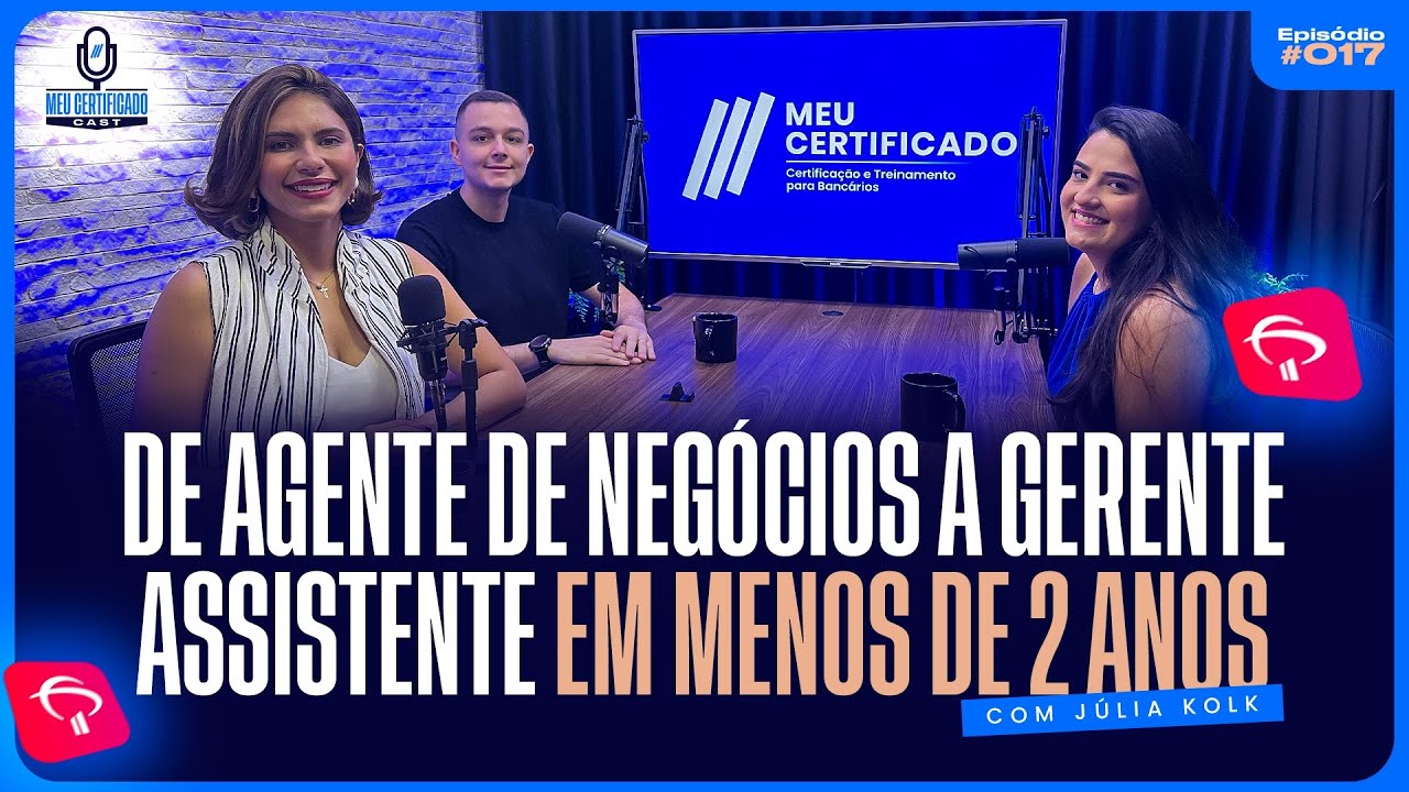 De Agente de Negócios a Gerente Assistente: Ascensão em 2 Anos c/Julia l MeuCertificadoCast #17