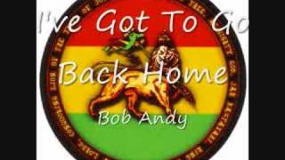 Bob Andy - I've Got To Go Back Home