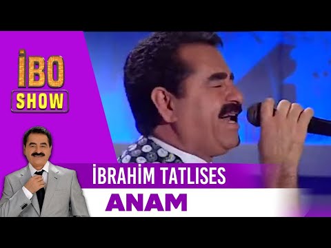 Anam | İbrahim Tatlıses | İbo Show