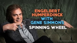 Engelbert Calling GENE SIMMONS Spinning Wheel ENGELBERT HUMPERDINCK