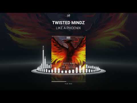 Twisted Mindz - Like A Phoenix
