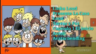 Fanfic The Loud House: Linka Loud Presenta; La Casa Loud Tareas y Paz Capitulo 1: El inicio