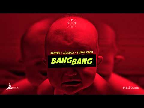 ZiqZaq, Paster və Tural Xaos - Bang Bang