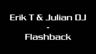 Erik T & Julian DJ - Flashback