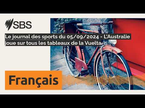 Le journal des sports du 05/09/2024 - L'Australie joue sur tous les tableaux de la Vuelta | SBS...