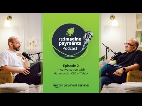 Future landscape of Buy Now Pay Later with Hosam Arab, CEO of Tabby | re:Imagine payments -Episode 2