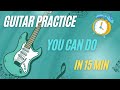 A Guitar Practice Routine That Takes Only 15 Min!