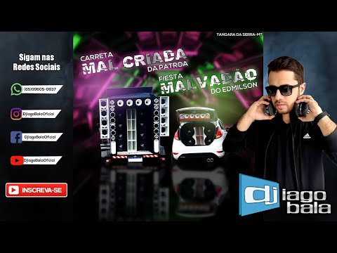 CD CARRETA MAL CRIADA DA PATROA & FIESTA MALVADÃO DO EDMILSON VOLUME 01 - DJ IAGO BALA
