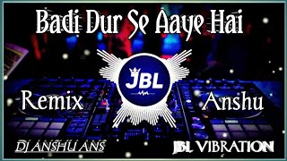 Download lagu Badi Dur Se Aaye Hai | Hindi Dj Song | Vibration Mix | Dj Remix | Dj Raja RJR | Dj Anshu #dj #remix mp3 Download lagu Badi Dur Se Aaye Hai | Hindi Dj Song | Vibration Mix | Dj Remix | Dj Raja RJR | Dj Anshu #dj #remix mp3