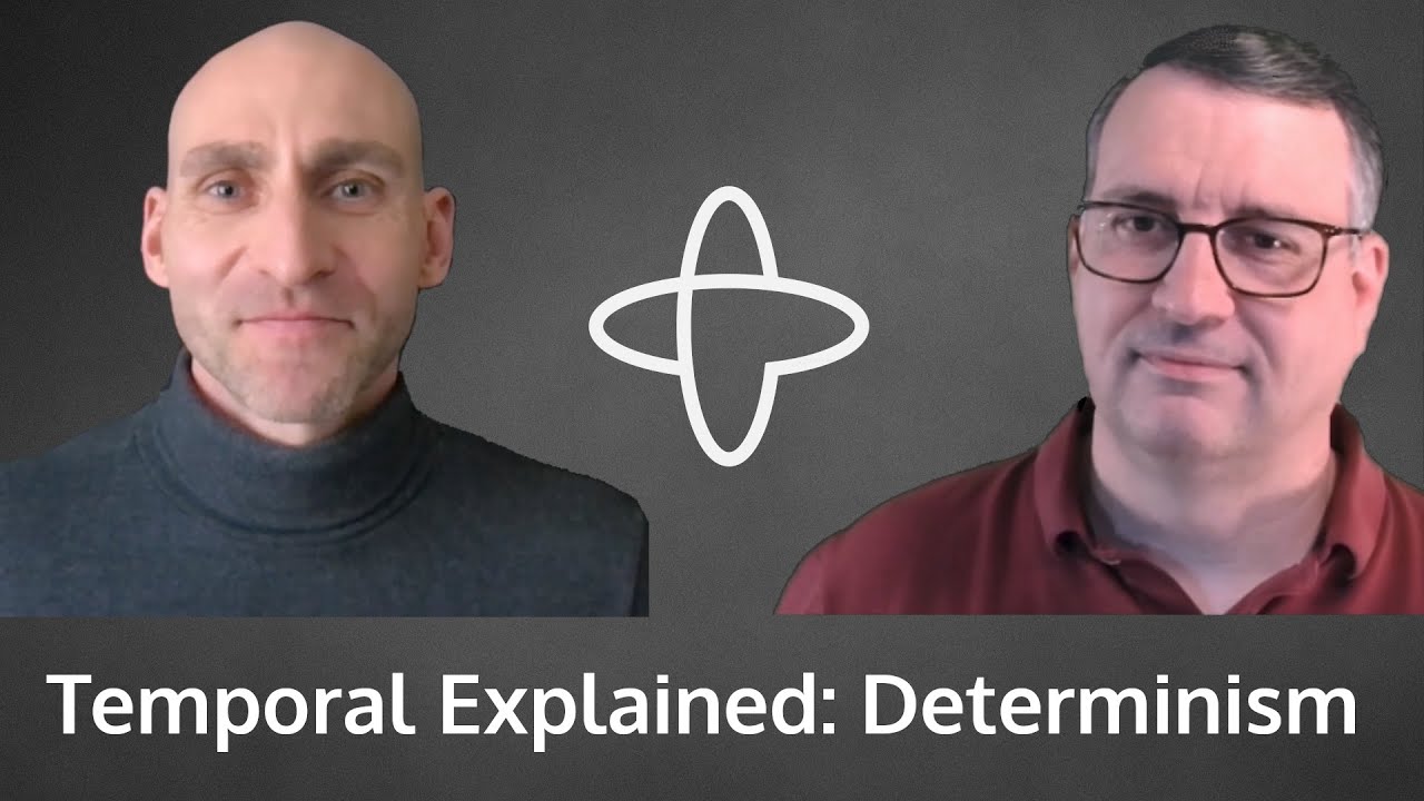 Temporal Explained • Determinism
