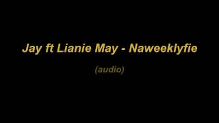 Jay ft Lianie May - Naweeklyfie (audio)