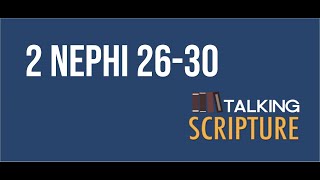 Ep 38 | 2 Nephi 26-30, Come Follow Me 2020 (Feb 24-Mar 1)
