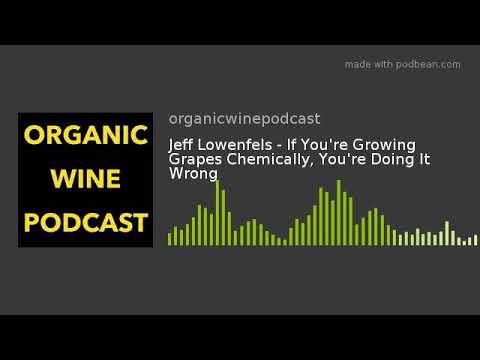 Jeff Lowenfels - If You're Growing Grapes Chemically, You're Doing It Wrong