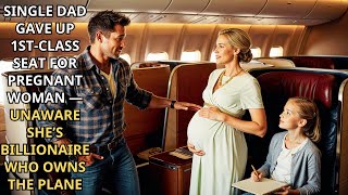Single Dad Gave Up 1st-Class Seat for Pregnant Woman — Unaware She’s Billionaire Who Owns the Plane