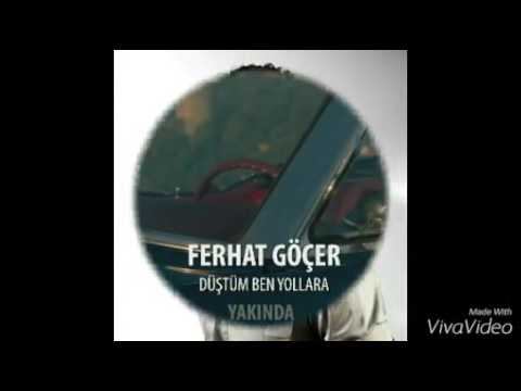 Düştüm Ben Yollara - Ferhat Göçer