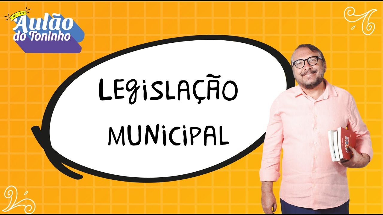 Aula 15 - Legislação Municipal l Aulão do Toninho Concurso PEI & ATE