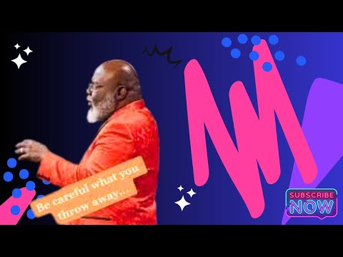 Bishop TD Jakes | Be careful who you throw away #tdjakes #tdjakesministries #tdjakessermons
