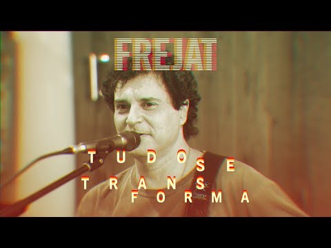Frejat  - Tudo Se Transforma - Vídeo Oficial