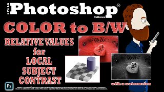 Color to B/W Conversion in Photoshop (Relative Values for Local Subject Contrast)