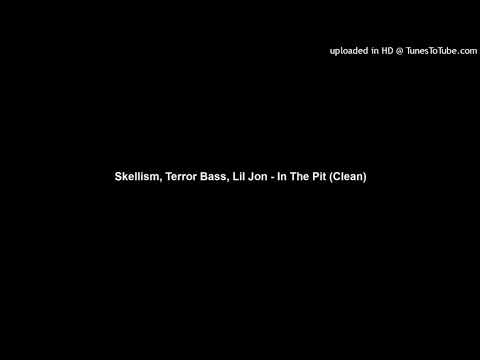 Skellism, Terror Bass, Lil Jon - In The Pit (Clean)