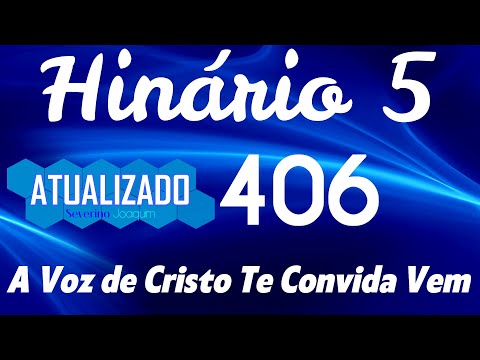 HINO 406 CCB -A Voz de Cristo te Convida Vem-HINÁRIO 5 ATUALIZADO  @severinojoaquimdasilva-oficial ​