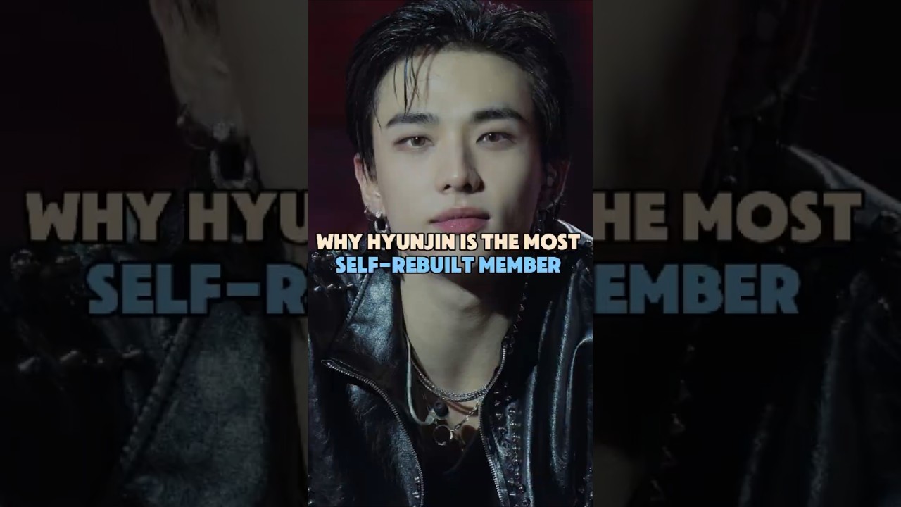 Why Hyunjin Is the Most Self-Rebuilt Member in Straykids