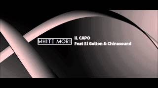 White Mori - Il Capo Feat El Golton & Chinasound