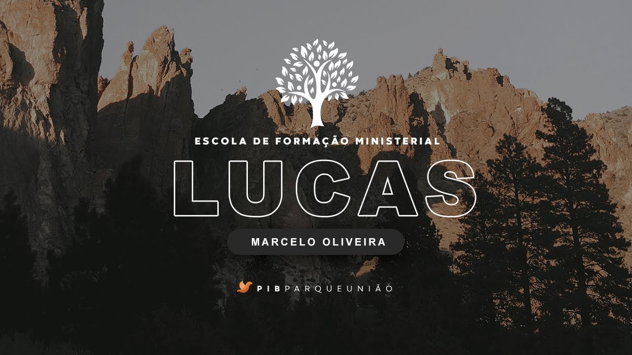 Estudo Bíblico livro de  Lucas - Pr Marcelo Oliveira