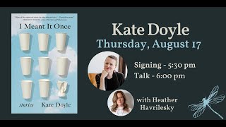 Kate Doyle presents I MEANT IT ONCE, with Heather Havrilesky