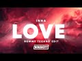 INNA - Love (Rommy Techno Edit)