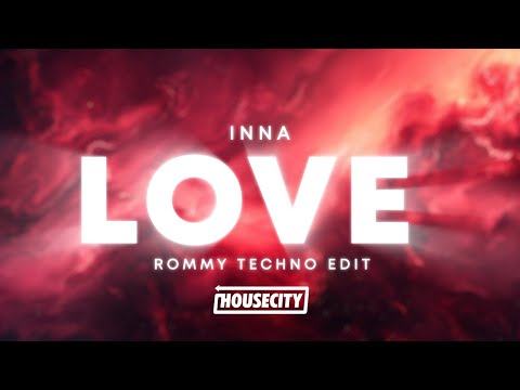 INNA - Love (Rommy Techno Edit)