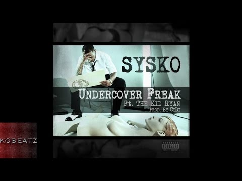 Sysko ft. The Kid Ryan - Undercover Freak [Prod. By Cidi] [2014]