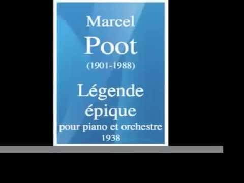 Marcel Poot (1901-1988) : Légende épique pour piano et orchestre (1938)