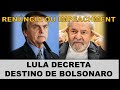 LULA PERDE A PACIÊNCIA COM BOLSONARO OU RENUNCIA OU SOFRE IMPEACHMENT