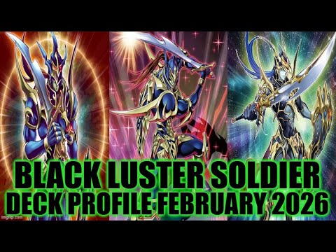 BLACK LUSTER SOLDIER DECK PROFILE (FEBRUARY 2026) YU-GI-OH!