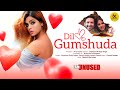 Dil Gumshuda Producer Anuj Gupta Director Dushyant Pratap Singh Ft Aasma Sayed