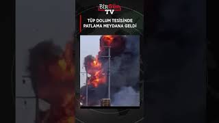 Manisa'da tüp dolum tesisinde patlama: Ölü ve yaralılar var