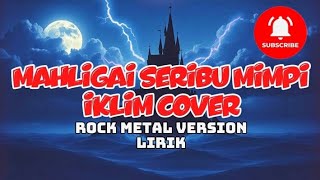 Download lagu MAHLIGAI SERIBU MIMPI - IKLIM COVER LIRIK | ROCK METAL VERSION TRENDING MALAYSIA SONG | COVER VIRAL mp3