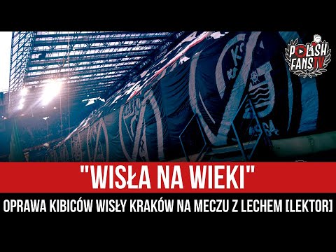 "WISŁA NA WIEKI" - oprawa kibiców Wisły Kraków na meczu z Lechem [LEKTOR] (13.03.2022 r.)