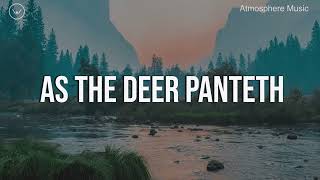 As The Deer Panteth || 3 Hour Piano Instrumental for Prayer and Worship