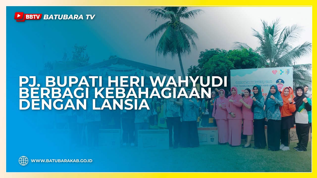 PJ BUPATI HERI WAHYUDI BERBAGI KEBAHAGIAAN DENGAN LANSIA