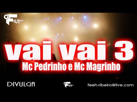 Mc Pedrinho e Mc Magrinho - Vai Vai 3 (DJ Quik)