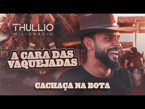 CACHAÇA NA BOTA - Thullio Milionário
