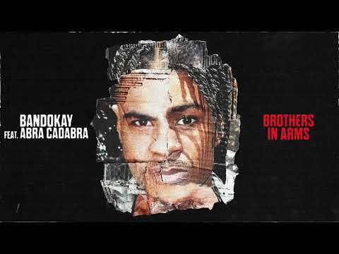 Bandokay feat Abra Cadabra - Brothers In Arms (Official Audio)