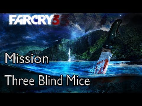 Far Cry 3 Mission Three Blind Mice