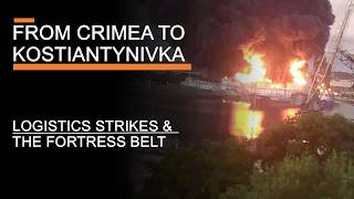 From Crimea to Kostiantynivka - Logistics Strikes & Ukraine's Fortress Belt