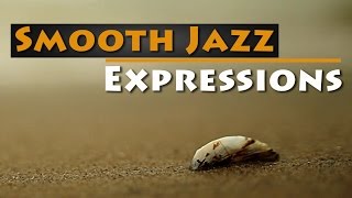 Smooth Jazz Expressions | A Relaxing Blend of Smooth Jazz Mix